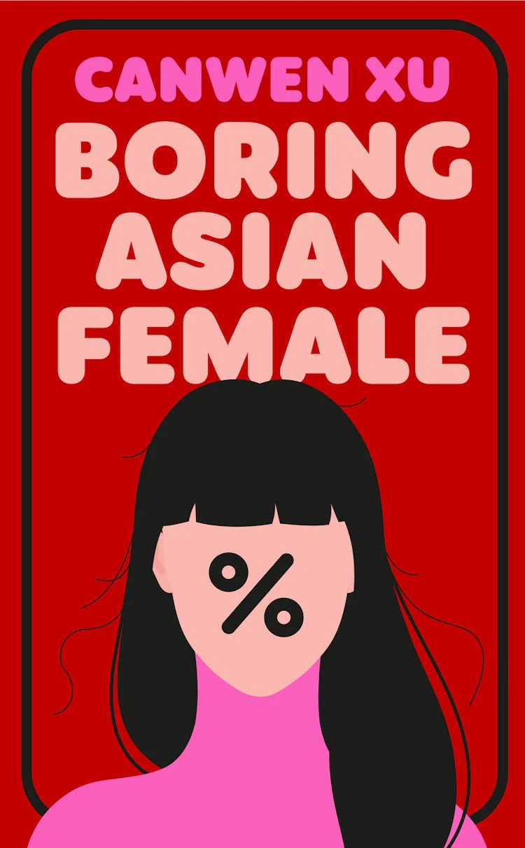Red poster with text 'CANWEN XU BORING ASIAN FEMALE' and a stylized face with a percentage symbol on a red background.