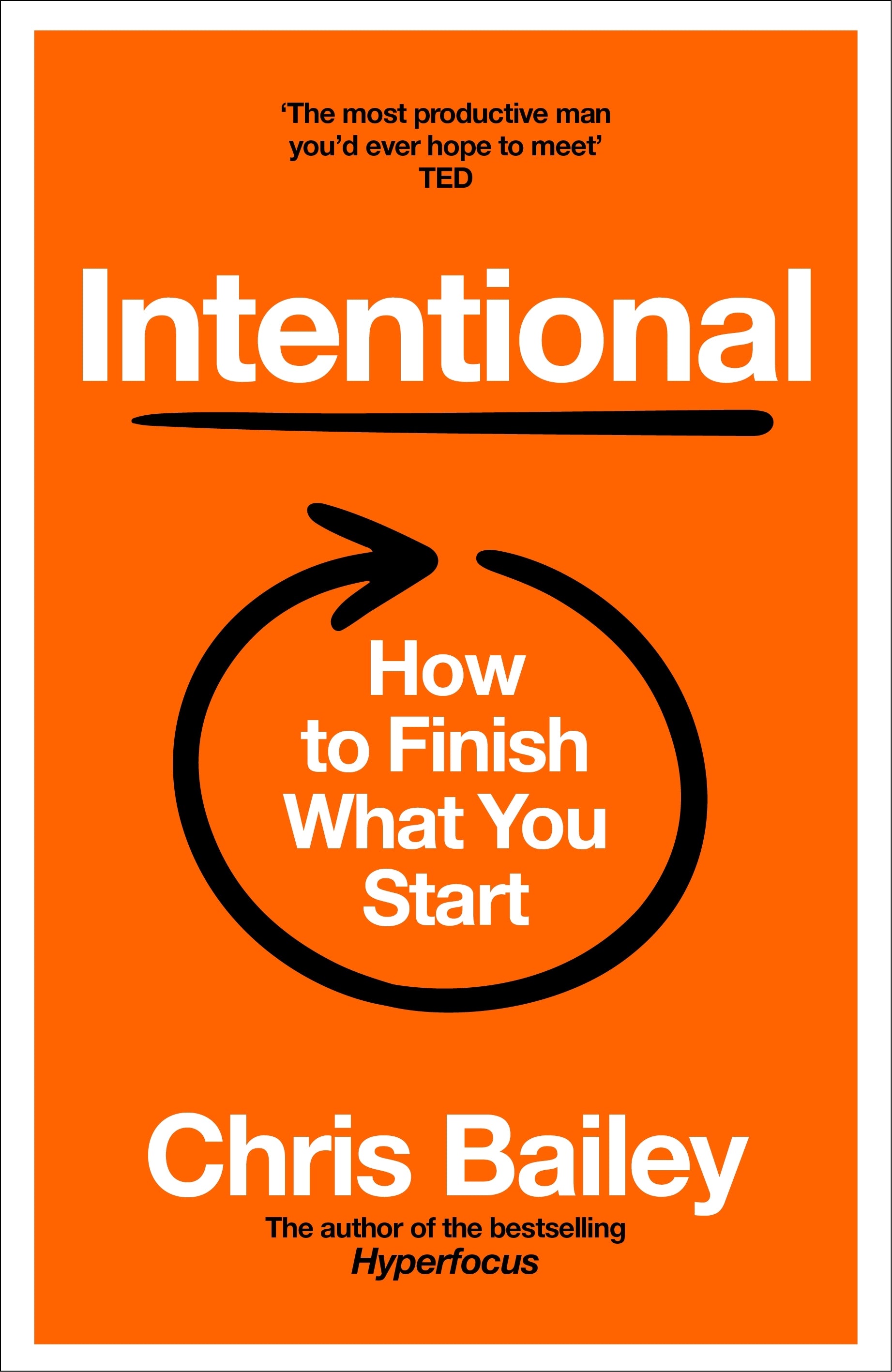 Book cover of 'Intentional: How to Finish What You Start' by Chris Bailey with an orange background and black text.