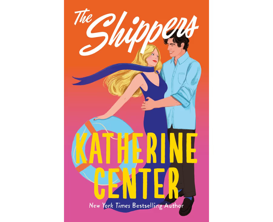 Book cover of 'The Shippers' by Katherine Center with a couple holding hands and a life buoy.
