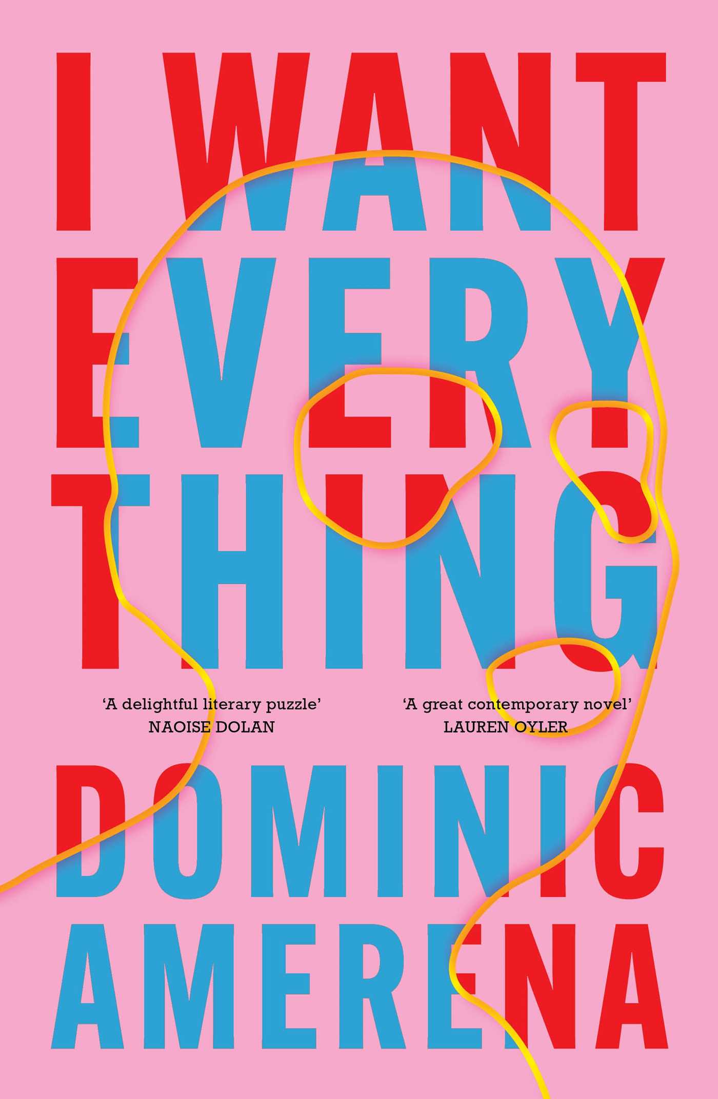 i want everything by Dominic Amerena
