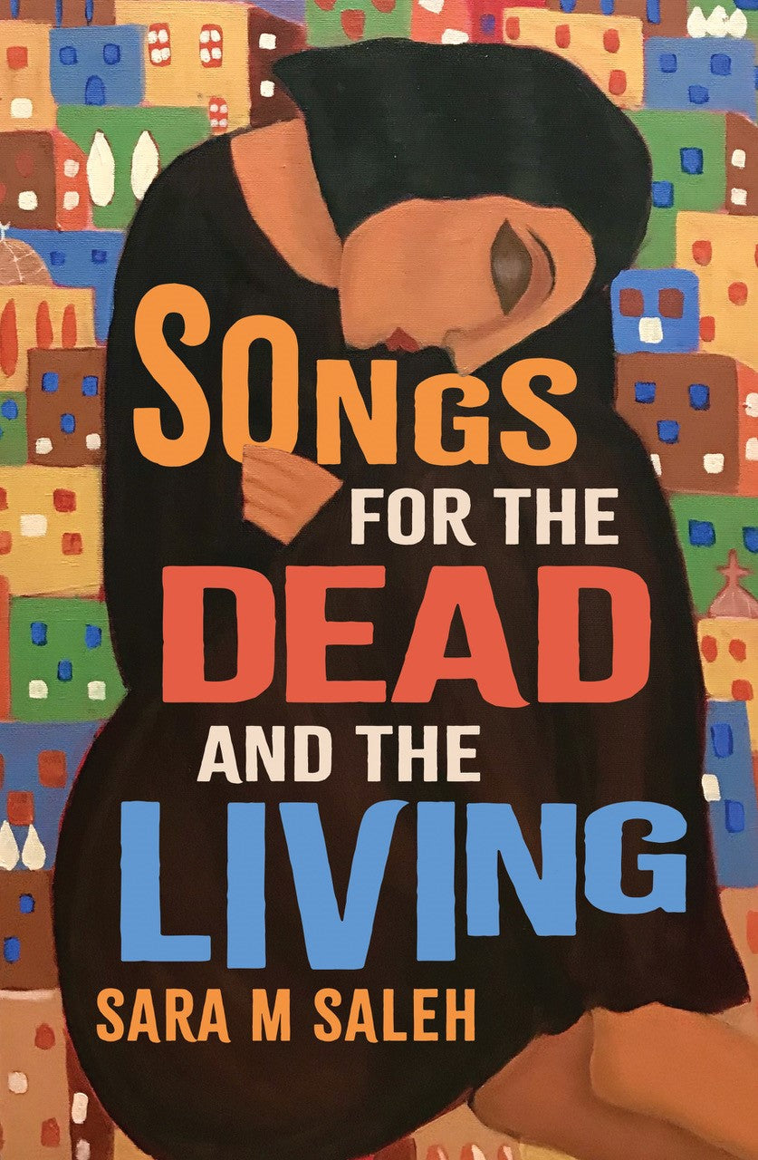 songs for the dead and the living by Sara M Saleh