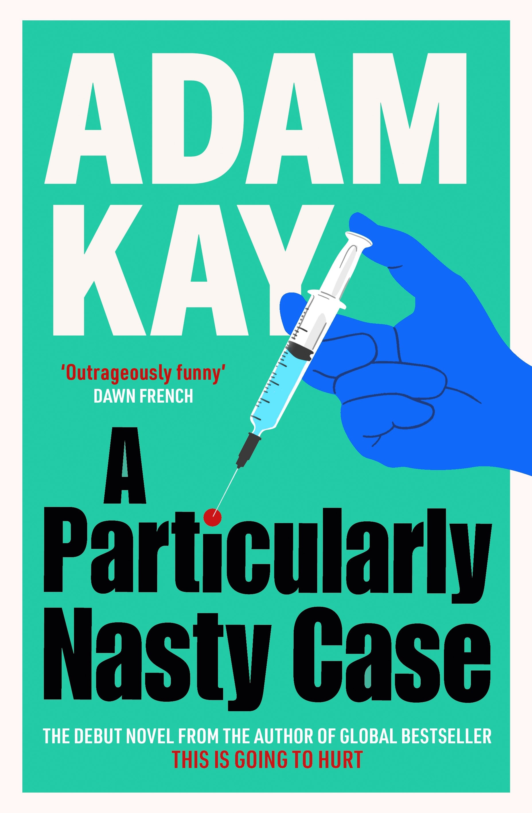 Book cover of 'A Particularly Nasty Case' by Adam Kay with a blue hand holding a syringe on a green background.