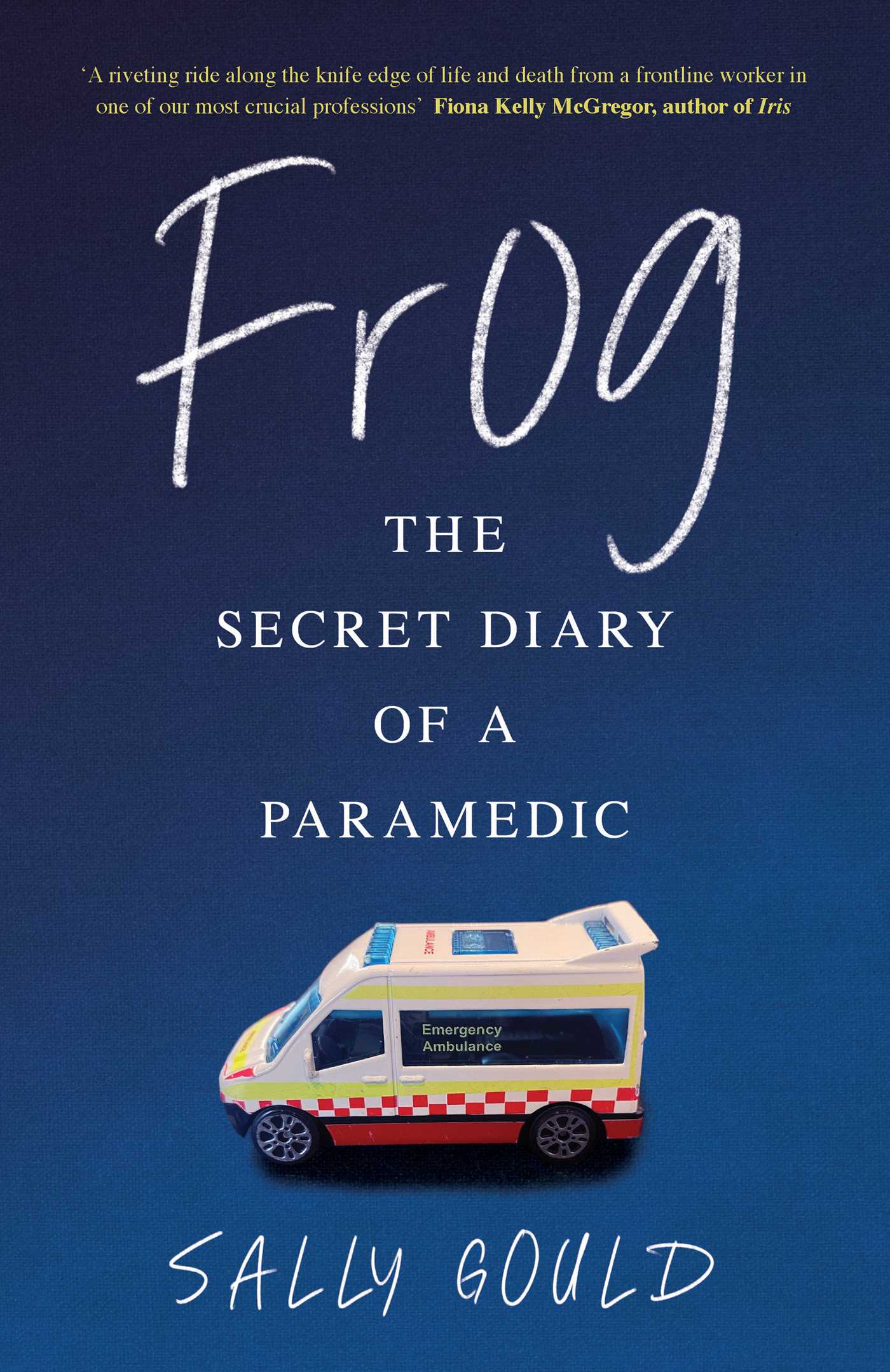 Frog the secret diary of a paramedic by Sally Gould