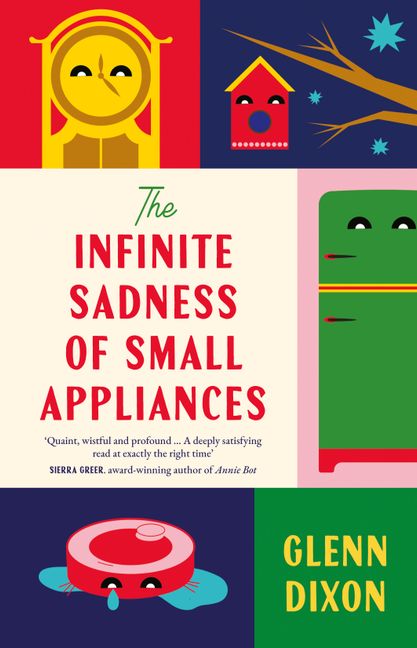 Book cover of 'The Infinite Sadness of Small Appliances' with colorful illustrations and text.