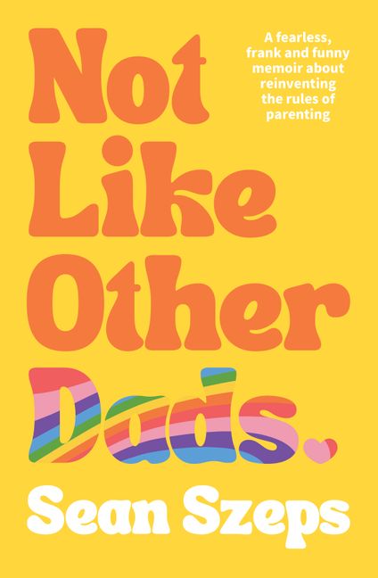 Not like other dads by Sean Szeps
