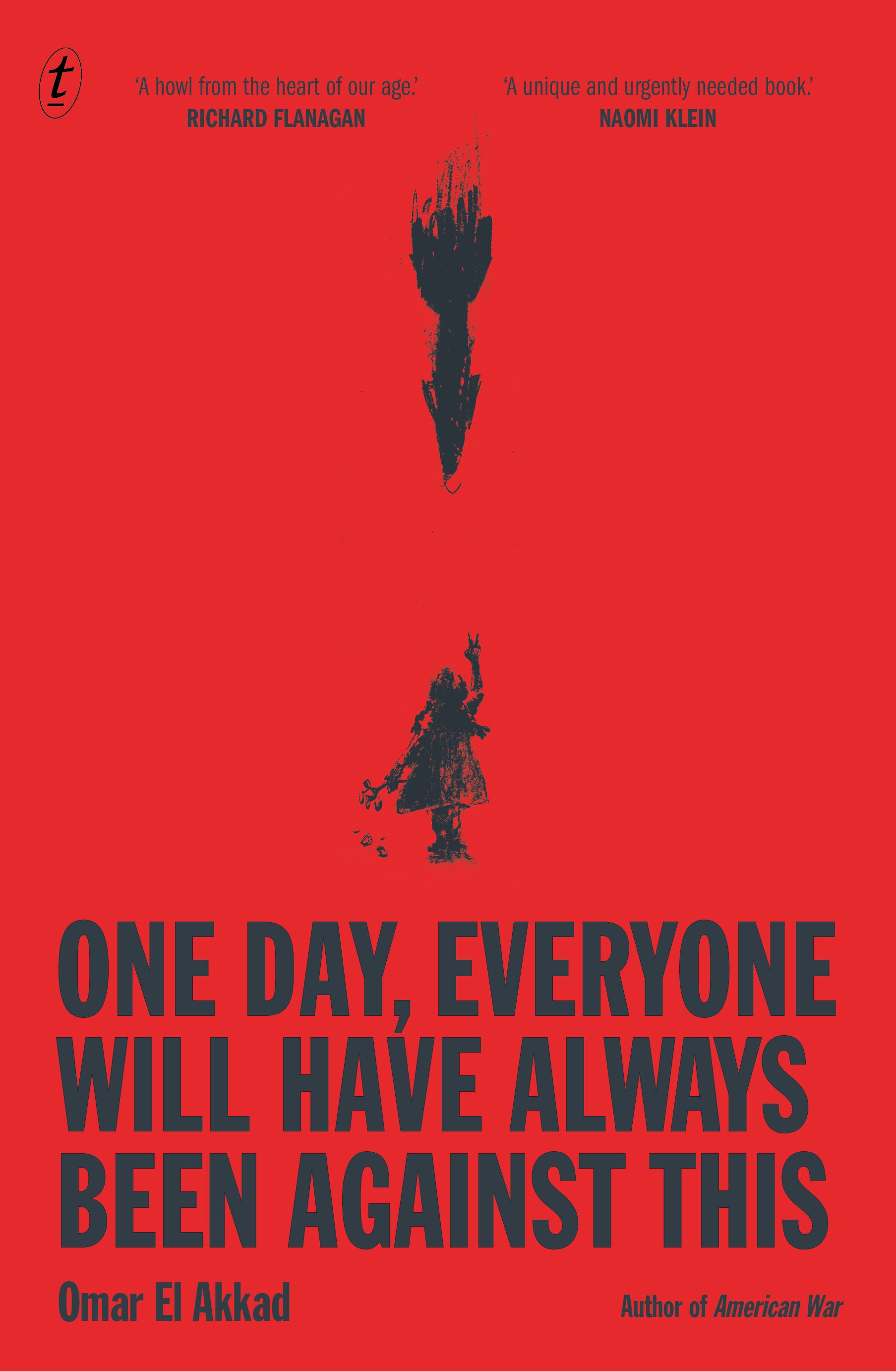 one day everyone will have always been against this by Omar El Akkad