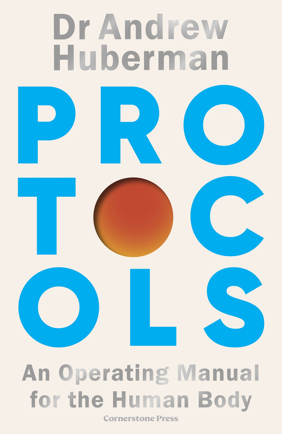 Book cover of 'Protocols: An Operating Manual for the Human Body' by Dr. Andrew Huberman, published by Cornerstone Press.