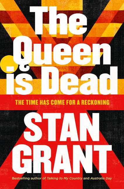 the queen is dead by Stan Grant
