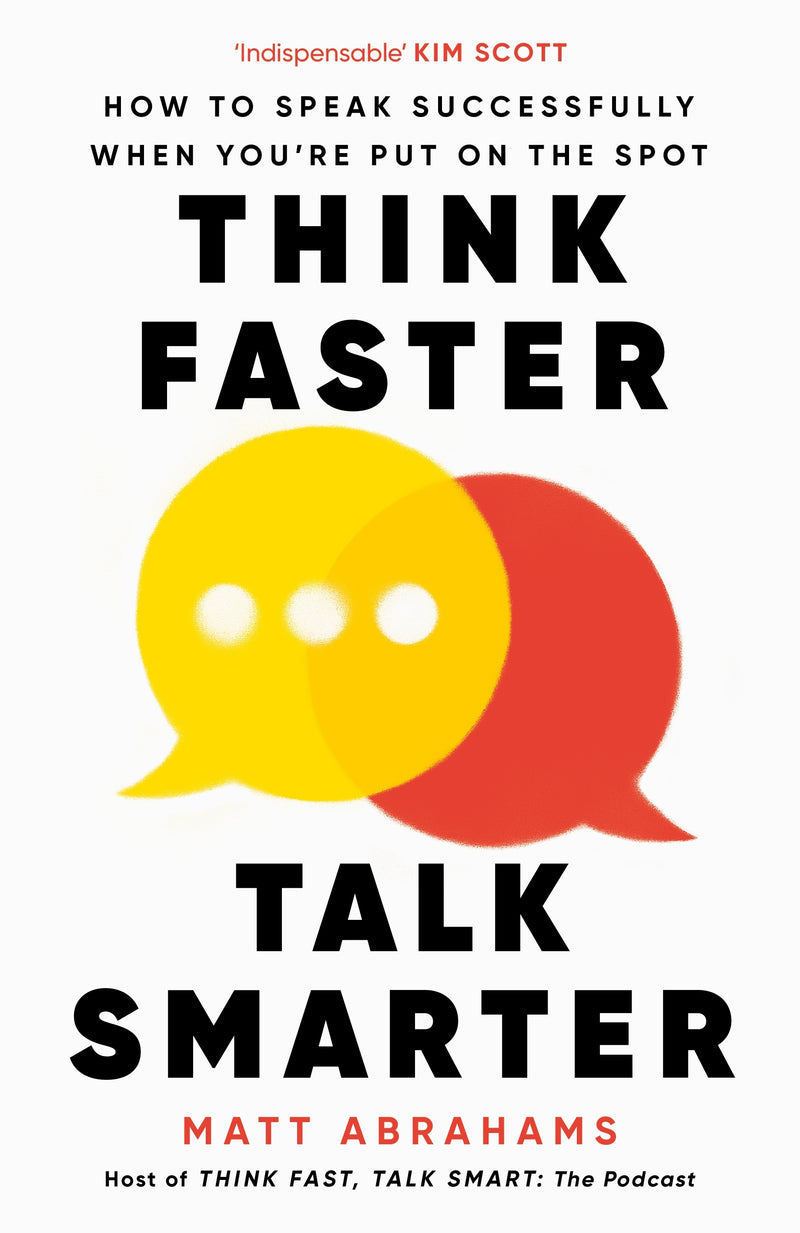 think faster, talk smarter by Matt Abrahams