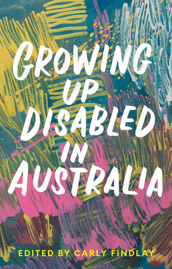 growing up disabled in Australia a non fiction edited by Carly Findlay booxies collection