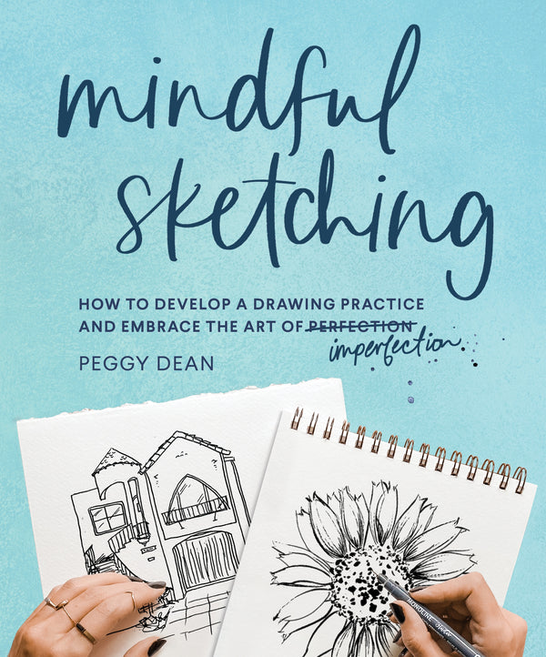 Mindful Sketching by Peggy Dean