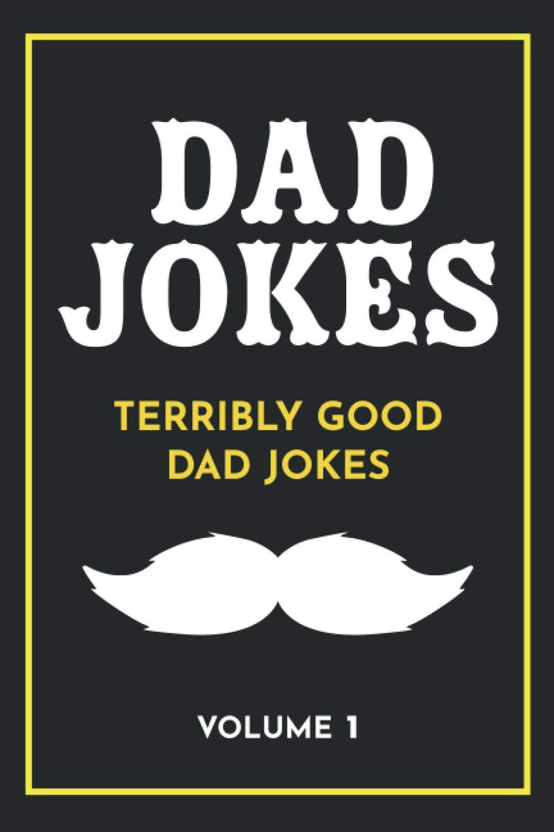 Dad jokes terribly good dad jokes
