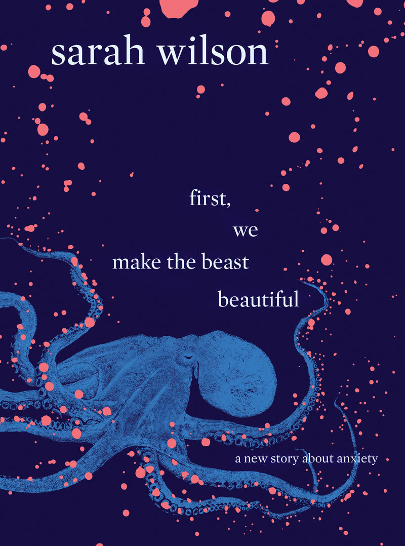first we make the beast beautiful by Sarah Wilson nonfiction mind soul anxiety booxies