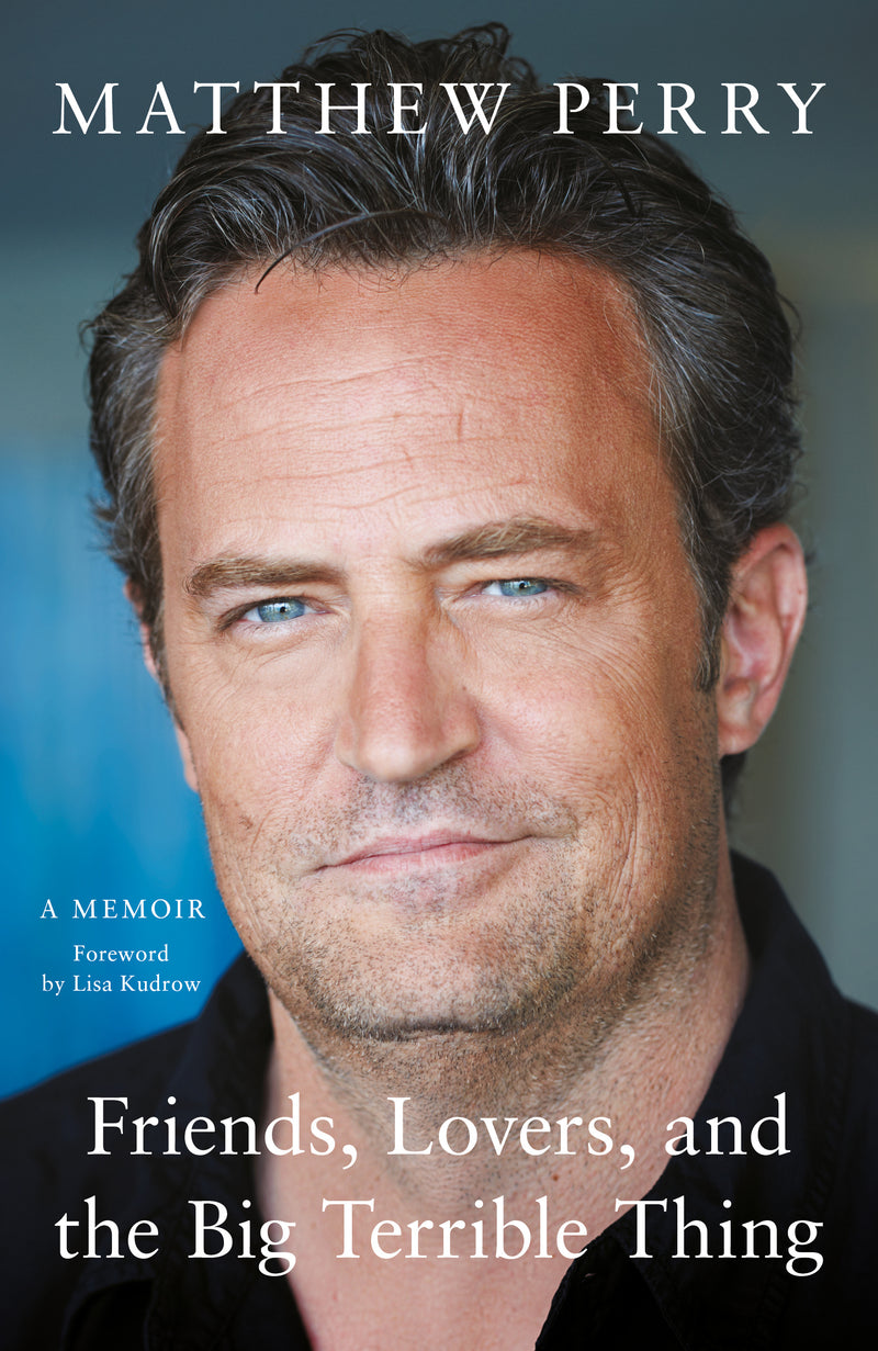 Friends lovers and the big terrible thngs by Matthew Perry