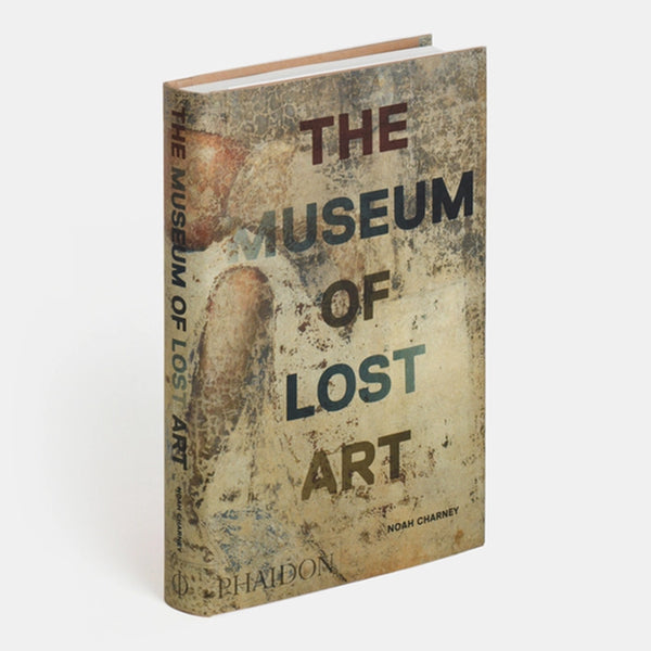 the museum of lost art by Noah Charney