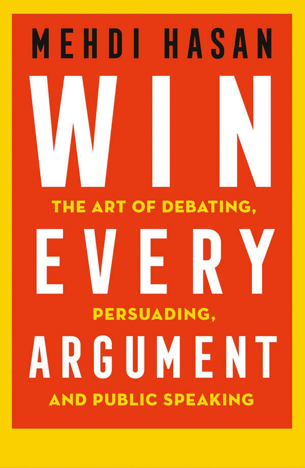 win every argument by Mehdi Hasan